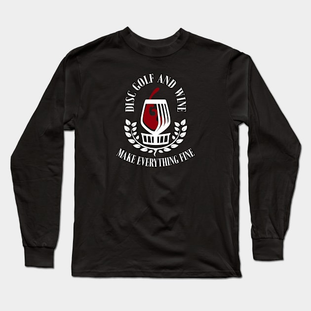 Disc Golf and Wine make Everything Fine Long Sleeve T-Shirt by CaptainHobbyist